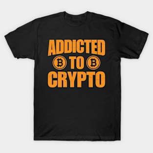 Addicted To Crypto T-Shirt